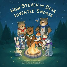 How Steven the Bear Invented s'Mores Paperback, Morgan James Kids