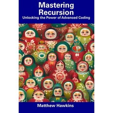 (영문도서) Mastering Recursion: Unlocking the Power of Advanced Coding Paperback, Independently Published, English, 9798856043593
