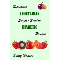 (영문도서) Nutritious Vegetarian Single-Serving Diabetic Recipes Paperback, Independently Published, English, 9798395245489