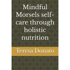 (영문도서)Mindful Morsels self- care through holistic nutrition Paperback, Independently Published, English, 9798180294616