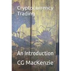(영문도서) Cryptocurrency Trading: An Introduction Paperback, Independently Published, English, 9798880195336