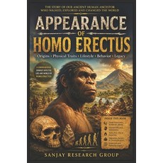 (영문도서)Appearance of Homo Erectus: The Story of Our Ancient human Ancestor Who Walked ... Paperback