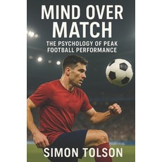 (英文圖書)Mind Over Match: The Psychology of Peak Football Performance 平裝版, Independently Published, 英文