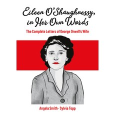 (영문도서)Eileen O'Shaughnessy in Her Own Words: The Complete Letters of George Orwell's... Paperback, Palgrave MacMillan, English, 9783032033666