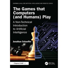 (영문도서)The Games That Computers (and Humans) Play: A Non-Technical Introduction to Arti... Paperback, CRC Press, English, 9781041252702 CRC Press, English, 9781041252702