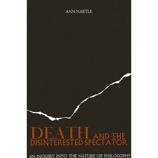 (영문도서)Death and the Disinterested Spectator: An Inquiry Into the Nature of Philosophy Paperback, State University of New Yor..., English, 9780887062841