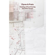 (영문도서) 2g Essays: Flores & Prats: Drawing Without Erasing and Other Essays Paperback, Walther Konig Verlag, English, 9783753303901