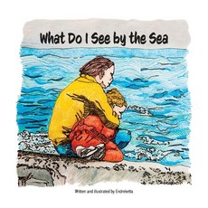 (영문도서) What Do I See by the Sea? Paperback, Bookbaby, English, 9781735440743