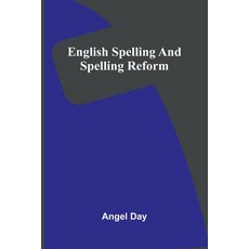 (영문도서)English Spelling And Spelling Reform Paperback, Alpha Edition, English, 9789369871971