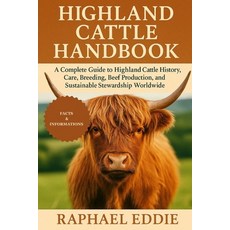 (영문도서)Highland Cattle Handbook: A Complete Guide to Highland Cattle History Care Bre... Paperback, Independently Published, English, 9798266400153
