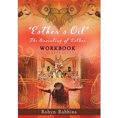 Esther's Oil: The Anointing of Esther Workbook Paperback, Createspace Independent Publishing Platform