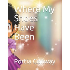 Where My Shoes Have Been Paperback, Independently Published, English, 9798715036742