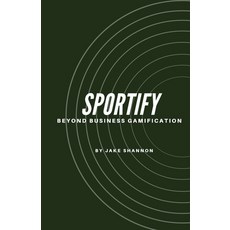 (영문도서) Sportify Beyond Business Gamification Paperback, Booxai, English, 9789655782196
