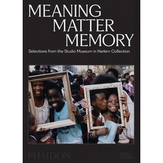 (영문도서)Meaning Matter Memory: Selections from the Studio Museum in Harlem Collection Paperback, Phaidon Press, English, 9781838669348