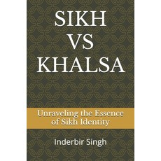 (영문도서) Sikh Vs Khalsa: Unraveling the Essence of Sikh Identity Paperback, Independently Published, English, 9798326661067
