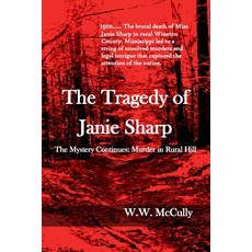 (영문도서) The Tragedy of Janie Sharp: The Mystery Continues: Murder in Rural Hill Paperback, Independently Published, English, 9798391693710