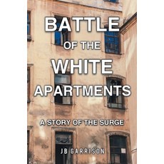 (영문도서) Battle of the White Apartments: A Story of the Surge Paperback, Newman Springs Publishing, ..., English, 9781636922393