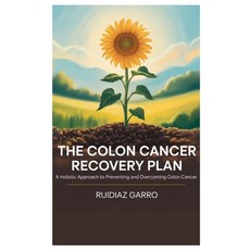 (영문도서)The Colon Cancer Recovery Plan: A Holistic Approach to Preventing and Overcoming... Paperback, Independently Published, English, 9798288024344