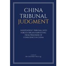 China Tribunal Judgment: Independent Tribunal into Forced Organ Harvesting from Prisoners of Conscie... Paperback