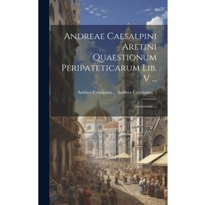 (영문도서) Andreae Caesalpini Aretini Quaestionum Peripateticarum Lib. V ...; Daemonum ... Hardcover, Legare Street Press, English, 9781020510588
