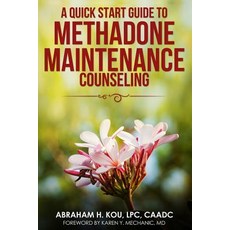 (영문도서) A Quick Start Guide to Methadone Maintenance Counseling Paperback, Independently Published, English, 9781731535566