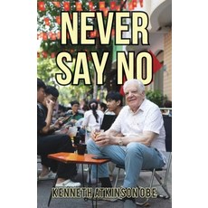 (영문도서)Never Say No: My Journey from Saddleworth to Saigon Paperback, Earnshaw Books Ltd, English, 9789888904419