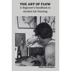 (영문도서) The Art of Flow: A Beginner's Handbook to Alcohol Ink Painting Paperback, Independently Published, English, 9798870144863