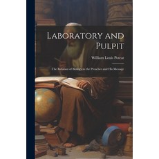 (영문도서) Laboratory and Pulpit: The Relation of Biology to the Preacher and His Message Paperback, Legare Street Press, English, 9781022800274