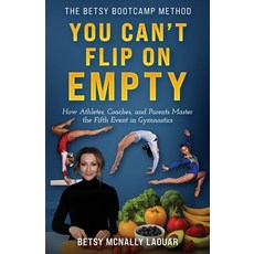(영문도서)You Can't Flip on Empty: Fueling the Fifth of Gymnastics Paperback, Independently Published, English, 9798270449087