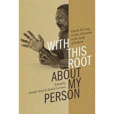 (英文圖書)With This Root about My Person: Charles H. Long and New Directions in the Study... 精裝版, Unm Press, 英文
