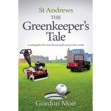 (영문도서) St Andrews - The Greenkeeper's Tale: Looking after the most famous golf course in the world Paperback, Golf and Grass 247 Publishing, English, 9781739605902