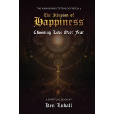 (영문도서)The Illusion of Happiness: Choosing Love Over Fear Paperback, Publish with Ryan LLC, English, 9798869138200