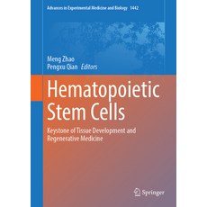 (영문도서) Hematopoietic Stem Cells: Keystone of Tissue Development and Regenerative Medicine Hardcover, Springer, English, 9789819974702