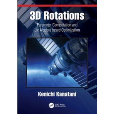 (영문도서) 3D Rotations: Parameter Computation and Lie Algebra based Optimization Paperback, CRC Press, English, 9780367496906