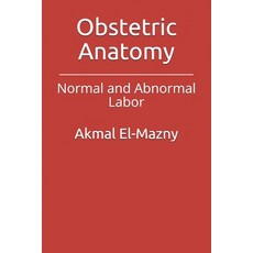 (영문도서) Obstetric Anatomy: Normal and Abnormal Labor Paperback, Independently Published, English, 9798527445787