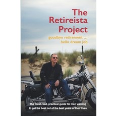 (영문도서) The Retireista Project: goodbye retirement...hello dream job Paperback, English, 9781916450202
