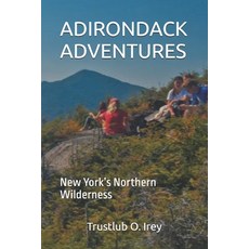 (영문도서)Adirondack Adventures: New York's Northern Wilderness Paperback, Independently Published, English, 9798272661807