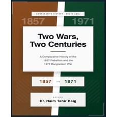 (영문도서)Two Wars Two Centuries: A Comparative History of the 1857 Rebellion and the 197... Paperback, Dr Naim Tahir Baig, English, 9798232229290