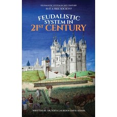 (영문도서) FEUDALISTIC SYSTEM IN 21st CENTURY: Is It a Free Society? Hardcover, Kdp Publisher, English, 9798330282012