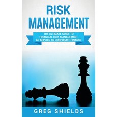 (영문도서) Risk Management: The Ultimate Guide to Financial Risk Management as Applied to Corporate Finance Hardcover, Bravex Publications, English, 9781647484415