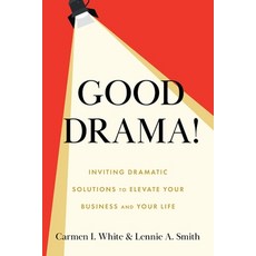 (英文圖書)Good Drama!: Inviting Dramatic Solutions to Elevate Your Business and Your Life 平裝版, Lioncrest Publishing, 英文