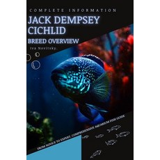 (영문도서) Jack Dempsey Cichlid: From Novice to Expert. Comprehensive Aquarium Fish Guide Paperback, Independently Published, English, 9798398664072