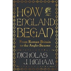 (영문도서)How England Began: From Roman Britain to the Anglo-Saxons Hardcover, Yale University Press, English, 9780300254921