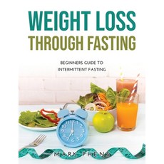 (영문도서) Weight Loss Through Fasting: Beginners Guide to Intermittent Fasting Paperback, Mark Phens, English, 9781365540394