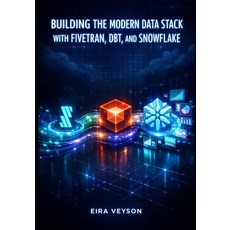(영문도서)Building the Modern Data Stack with Fivetran Dbt and Snowflake: Automate ELT P... Paperback, Independently Published, English, 9798243318938