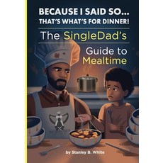 (英文圖書)Because I Said So...That's What's for Dinner!: The SingleDad's Guide to Mealtime 平裝版, Independently Published, 英文