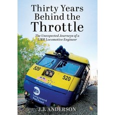 (英文圖書)Thirty Years Behind the Throttle: The Unexpected Journeys of a LIRR Locomotive E... 精裝版, I D I Publications, 英文