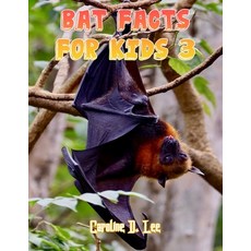 Bat Facts For Kids 3: Bat fact for girl age 1-10 Bat fact for boy age 1-10 bat facts for kids bat fa... Paperback, Independently Published, English, 9798698230205