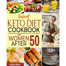 Gourmet Keto Diet Cookbook For Women After 50: 150+ Tasty Low-Carb Recipes to Reverse Aging Burn Fa... Paperback, Independently Published, English, 9798556451193