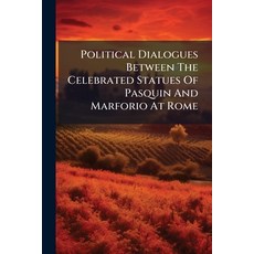 (영문도서)Political Dialogues Between The Celebrated Statues Of Pasquin And Marforio At Ro... Paperback, Nabu Press, English, 9781178535389